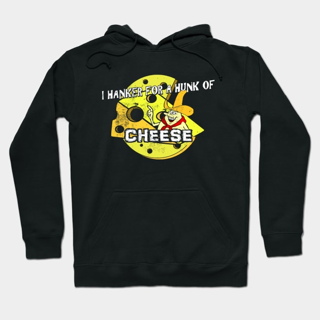 I Hanker for a Hunk of Cheese, distressed Hoodie by hauntedjack